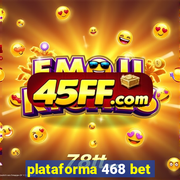 plataforma 468 bet